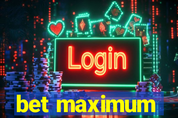 bet maximum